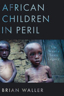 African Children in Peril : The West's Toxic Legacy-9781803136547