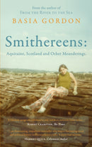 Smithereens: Aquitaine, Scotland and Other Meanderings.-9781803136967