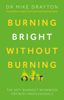 Burning Bright Without Burning Out : The anti-burnout workbook for busy professionals-9781803137063
