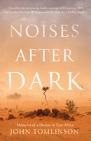 Noises After Dark : Memoirs of a Doctor in East Africa-9781803137070