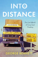 Into the Distance : The Long Lost World of Long-haul Trucking-9781803137155