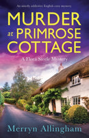 Murder at Primrose Cottage : An utterly addictive English cozy mystery-9781803140728