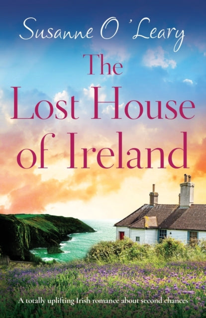The Lost House of Ireland : A totally uplifting Irish romance about second chances-9781803144443