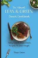 The Vibrant Lean & Green Dinner Cookbook : Tasty Lean & Green Dinner Recipes To Lose Weight-9781803179155