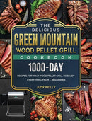 The Delicious Green Mountain Wood Pellet Grill Cookbook : 1000-Day Recipes for Your Wood Pellet Grill to Enjoy Everything from ... BBQ Dishes-9781803201979
