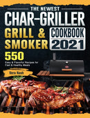 The Newest Char-Griller Grill & Smoker Cookbook 2021 : 550 Easy & Flavorful Recipes for Fast & Healthy Meals-9781803202808