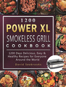 1200 Power XL Smokeless Grill Cookbook : 1200 Days Delicious, Easy & Healthy Recipes for Everyone Around the World-9781803207940