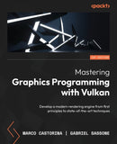 Mastering Graphics Programming with Vulkan : Develop a modern rendering engine from first principles to state-of-the-art techniques-9781803244792