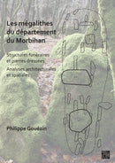 Les Megalithes Du Departement Du Morbihan : Structures Funeraires Et Pierres Dresses / Analyses Architecturales Et Spatiales-9781803270388