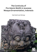 The Continuity of Pre-Islamic Motifs in Javanese Mosque Ornamentation, Indonesia-9781803270487