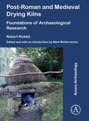 Post-Roman and Medieval Drying Kilns : Foundations of Archaeological Research-9781803270708
