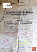 New Advances in the History of Archaeology : Proceedings of the XVIII UISPP World Congress (4-9 June 2018, Paris, France) Volume 16 (Sessions Organised by the History of Archaeology Scientific Commiss-9781803270722
