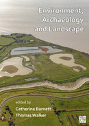 Environment, Archaeology and Landscape: Papers in honour of Professor Martin Bell-9781803270845