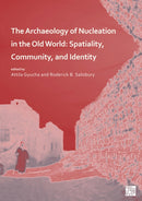 The Archaeology of Nucleation in the Old World : Spatiality, Community, and Identity-9781803270906