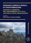 Paesaggi urbani e rurali in trasformazione. Contesti e dinamiche dell'insediamento letti alla luce della fonte archeologica : Atti della Giornata di Studi dei Dottorandi in Archeologia (Pisa, 22 novem-9781803270968