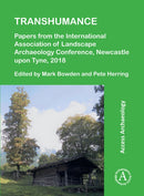 Transhumance: Papers from the International Association of Landscape Archaeology Conference, Newcastle upon Tyne, 2018-9781803271286