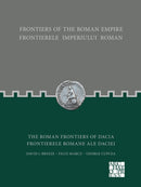 Frontiers of the Roman Empire: The Roman Frontiers of Dacia : Frontierele Imperiului Roman: Frontierele romane ale Daciei-9781803271347
