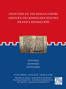 Frontiers of the Roman Empire: Slovakia : Grenzen des Romischen Reiches: Slowakei / Hranice Rimskej rise: Slovensko-9781803271446