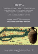 Lrcw 6 : Late Roman Coarse Wares, Cooking Wares and Amphorae in the Mediterranean: Archaeology and Archaeometry: Land and Sea: Pottery Routes-9781803271484
