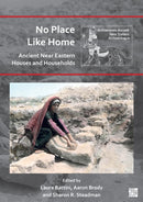 No Place Like Home: Ancient Near Eastern Houses and Households-9781803271569