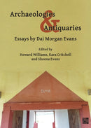 Archaeologies & Antiquaries: Essays by Dai Morgan Evans-9781803271583