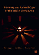 Funerary and Related Cups of the British Bronze Age-9781803271668