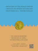 Frontiers of the Roman Empire: The African Frontiers : Grenzen des Romischen Reiches: Die Grenzen in Afrika / Frontieres de l'Empire Romain: Les frontieres africaines-9781803271682