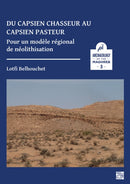 Du capsien chasseur au capsien pasteur : Pour un modele regional de neolithisation-9781803271842