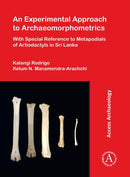 An Experimental Approach to Archaeomorphometrics : With Special Reference to Metapodials of Artiodactyls in Sri Lanka-9781803271903