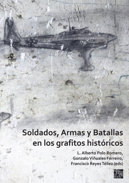 Soldados, Armas y Batallas en los grafitos historicos