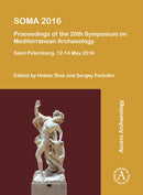 SOMA 2016: Proceedings of the 20th Symposium on Mediterranean Archaeology : Saint Petersburg, 12-14 May 2016-9781803271996