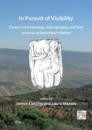In Pursuit of Visibility: Essays in Archaeology, Ethnography, and Text in Honor of Beth Alpert Nakhai-9781803272313