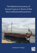 The Maritime Economy of Ancient Cyprus in Terms of the New Institutional Economics-9781803272474