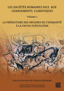 Les Societes Humaines Face Aux Changements Climatiques : Volume 1: La Prehistoire Des Origines de l'Humanite a la Fin Du Pleistocene-9781803272603