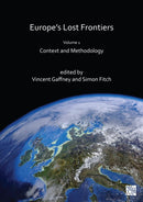 Europe's Lost Frontiers : Volume 1: Context and Methodology-9781803272689