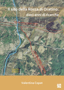 Il sito della Rocca di Oratino: dieci anni di ricerche : Un'area funzionale all'aperto nell'eta del Bronzo-9781803272955