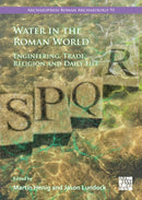 Water in the Roman World : Engineering, Trade, Religion and Daily Life-9781803273006