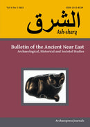 Ash-sharq: Bulletin of the Ancient Near East No 6 1-2, 2022 : Archaeological, Historical and Societal Studies-9781803273075