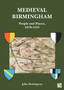 Medieval Birmingham : People and Places, 1070-1553-9781803273082