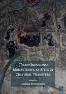 (Trans)Missions : Monasteries as Sites of Cultural Transfers-9781803273242
