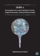 Qidfa` 1: Excavation of a Late Prehistoric Tomb, Fujairah Emirate, United Arab Emirates-9781803273266