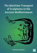The Maritime Transport of Sculptures in the Ancient Mediterranean-9781803273303