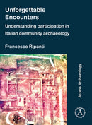 Unforgettable Encounters: Understanding Participation in Italian Community Archaeology-9781803273464