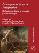 Crisis y muerte en la Antiguedad : Reflexiones desde la historia y la arqueologia-9781803273525