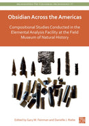 Obsidian Across the Americas : Compositional Studies Conducted in the Elemental Analysis Facility at the Field Museum of Natural History-9781803273600