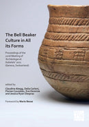 The Bell Beaker Culture in All Its Forms : Proceedings of the 22nd Meeting of `Archeologie et Gobelets' 2021 (Geneva, Switzerland)-9781803273631