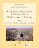 Revealing Cultural Landscapes in North-West Arabia : Supplement to the Proceedings of the Seminar for Arabian Studies volume 51-9781803273945