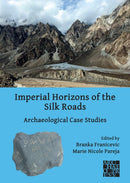 Imperial Horizons of the Silk Roads : Archaeological Case Studies-9781803274041