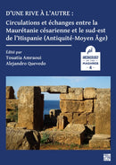 D'une rive a l'autre: circulations et echanges entre la Mauretanie cesarienne et le sud-est de l'Hispanie (Antiquite-Moyen-age)-9781803274140
