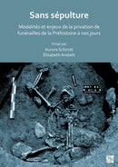 Sans Sepulture : Modalites Et Enjeux de la Privation de Funerailles de la Prehistoire a Nos Jours-9781803274263